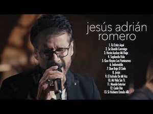 Los Nuevos Éxitos De Jesús Adrián Romero Mix