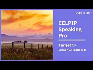 CELPIP Speaking Pro Target 9+ Lesson 3: Tasks 6-8