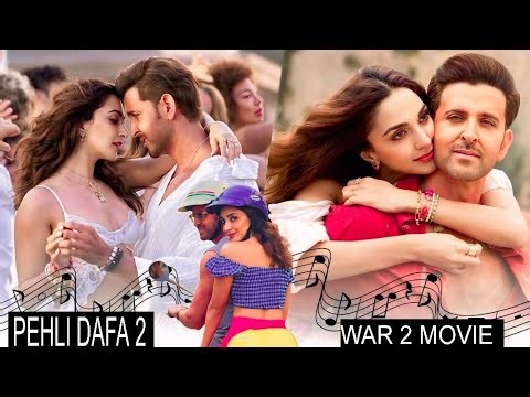 ( WAR 2 SONG )Pehli Dafa 2 Hrithik Roshan ,Jr.NTR,Kiara Advani | Bollywood Songs