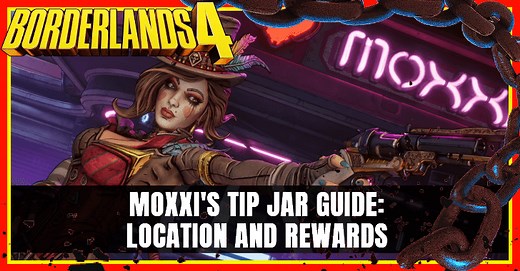 Moxxi's Tip Jar Guide: Location and Rewards | Borderlands 4｜Game8