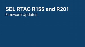 SEL RTAC R155-R201: Firmware Updates - SEL Video Portal