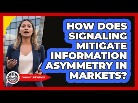How Does Signaling Mitigate Information Asymmetry In Markets?