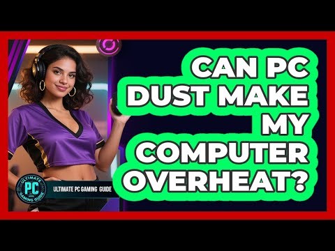 Can PC Dust Make My Computer Overheat?