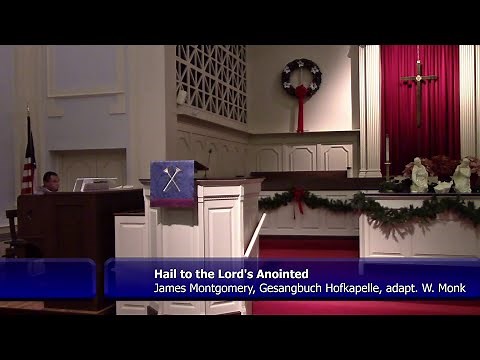 Hail to the Lord’s Anointed. Lyrics: James Montgomery, Music: adapt. & harm by W. H. Monk. UMH 203
