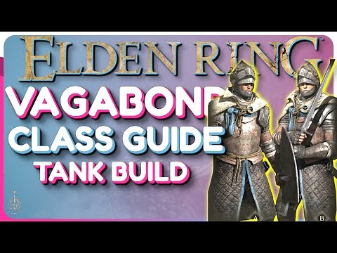 Elden Ring Vagabond Class Guide - Tank Build Guide