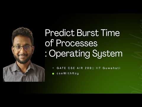 Predicting Burst Time of Processes |Lecture 16 | Operating System | GATE CSE 2027