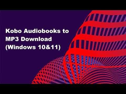 Download Kobo Audiobooks to MP3 in 2024 (Windows)