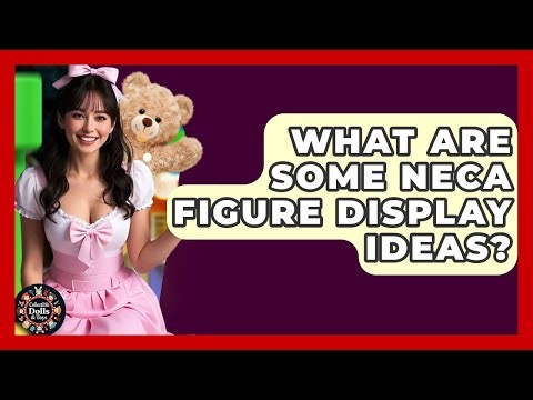 What Are Some NECA Figure Display Ideas? - Collectible Dolls and Toys