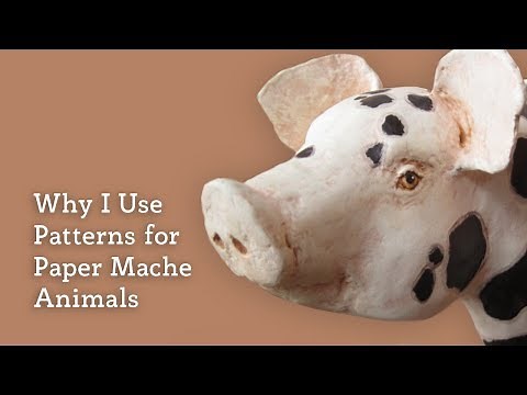 Why I Use Patterns to Make Paper Mache Animal Sculptures