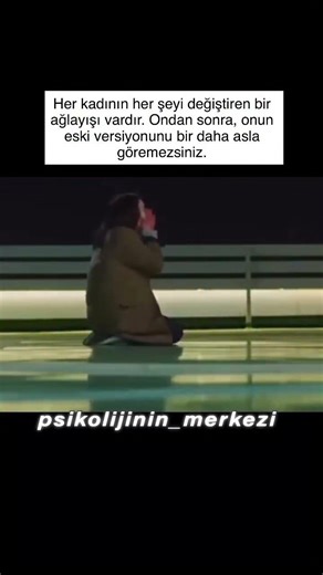 Her kadının her şeyi değiştiren bir ağlayışı vardır.