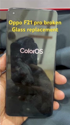Oppo F21 Pro Front Glass broken Replacement #mobilerepair