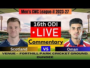 LIVE: OMN vs SCO 16th Match, Men's CWC League-II 2023-27 | Scotland vs Oman | Live Commentary