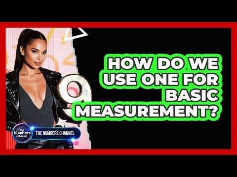 How Do We Use One For Basic Measurement?