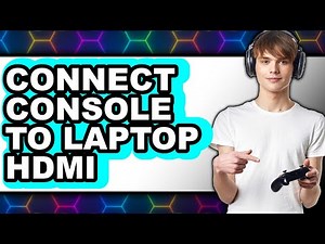 How to Connect Console to Laptop Hdmi (easy Method)