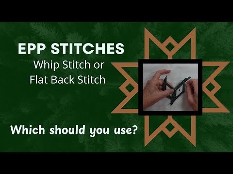 How and When to use a Whip Stitch or Flat Back Stitch in EPP