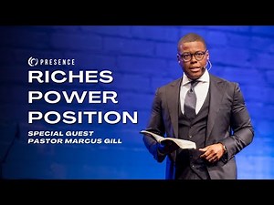 Riches, Power, Position | Pastor Marcus Gill