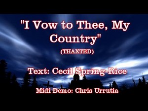 I Vow to Thee, My Country (THAXTED) - Cecil Spring-Rice