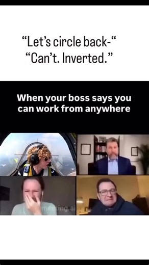 Stranger World on Instagram: "This meme video humorously depicts a remote work meeting where an employee, taking "work from anywhere" literally, participates upside down in an aerobatic airplane, responding to "let's circle back" with "can't, inverted" amid colleagues' confused reactions. Posted February 11, 2026, by @Mericamemed , a pro-America meme account, it garnered over 14,000 likes and 400,000 views in under 24 hours, with replies mixing amusement, skepticism about its feasibility due to 