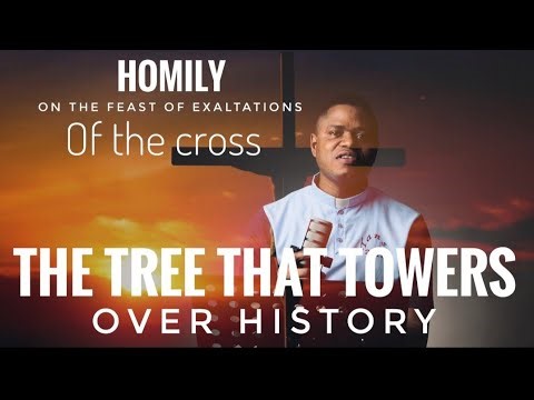 The Tree That Towers Over History: Homily, Feast of Exaltation of the Cross