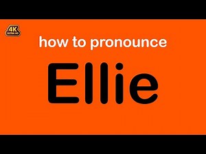 how to pronounce Ellie correctly