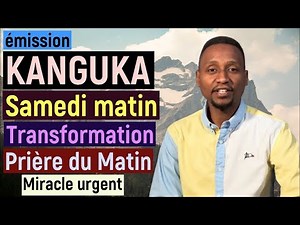 KANGUKA SAMEDI 27/06/2025 par CHRIS NDIKUMANA - KANGUKA EN FRANCAIS - Prière d'aujourd'hui