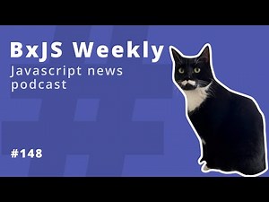 BxJS Weekly Ep. 148 (javascript news podcast)