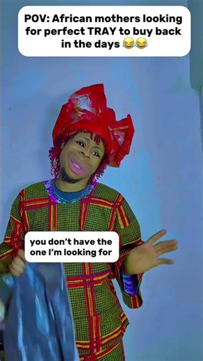 African mothers choosing tray 😂😂😂 #comedy