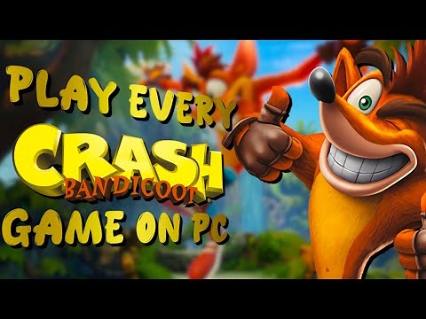 How to play EVERY Crash Bandicoot game on PC