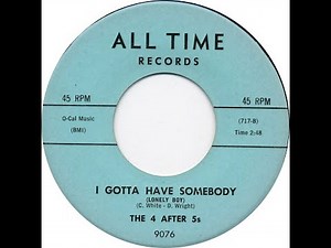 4 AFTER 5's I GOTTA HAVE SOMEBODY