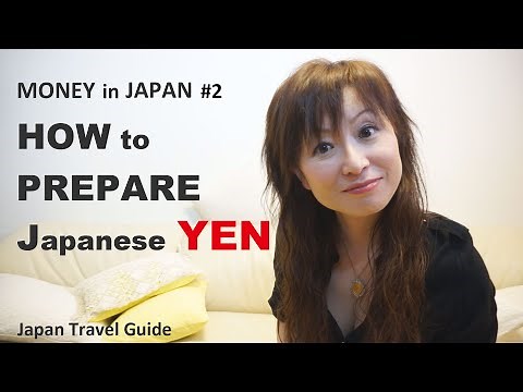 Japan Travel Guide: Money in JAPAN #2: How to prepare your Japanese Yen