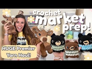 Weekly Crochet Makes & HUGE Premier Yarn Haul! Market Season Starts NOW 🧸