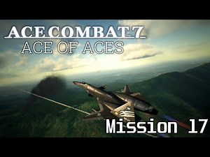 【4K】エースコンバット7 難易度ACE OF ACESをチートで攻略【Mission 17】