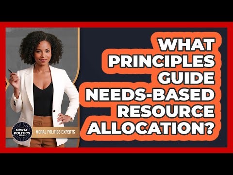 What Principles Guide Needs-Based Resource Allocation?