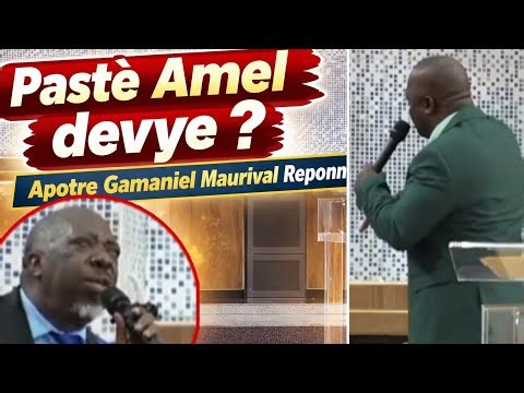 Pastè Amel Lafleur Devye ? REPONS .| Apotre Gamaniel Maurival 