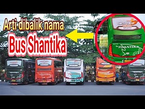 Arti dibalik nama bus shantika.
