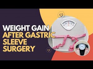 Weight Gain after Gastric Sleeve Surgery - Causes and How to Prevent It