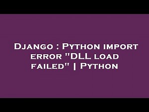 Django : Python import error "DLL load failed" | Python