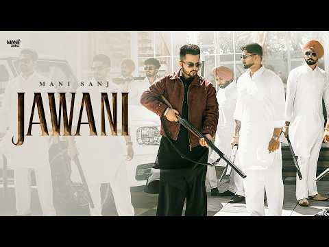 JAWANI (OFFICIAL MUSIC VIDEO) MANI SANJ | NEW PUNJABI SONG 2026