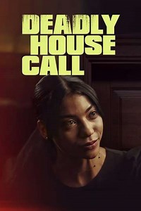 Deadly House Call (2022) - Movie