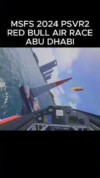 MSFS 2024 PSVR2, RED BULL AIR RACE, ABU DHABI ON PS5