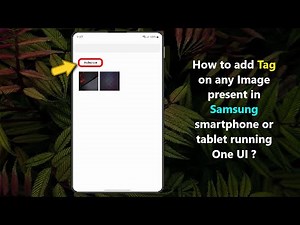 How to add Tag on any Image present in Samsung smartphone or tablet running One UI ?