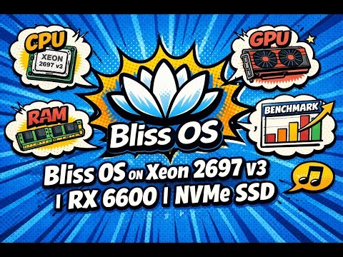 Bliss OS on Xeon 2697 v3 + RX 6600 | Android x86 Benchmark & Setup