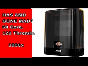 AMD Threadripper 3990X, Has AMD Gone MAD? 64 cores, 128 Threads
