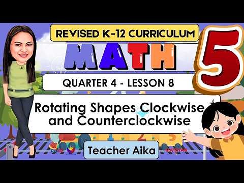 MATH 5 Grade 5 Quarter 4 Lesson 8 Rotating Shapes Clockwise and Counterclockwise