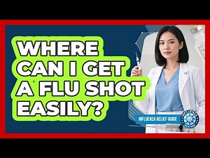 Where Can I Get A Flu Shot Easily? - Influenza Relief Guide