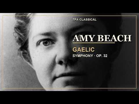 Amy Beach "Gaelic" Symphony, Op. 32 (Complete)