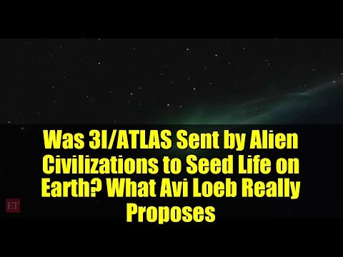 Was 3I/ATLAS Sent by Alien Civilizations to Seed Life on Earth? What Avi Loeb Really Proposes