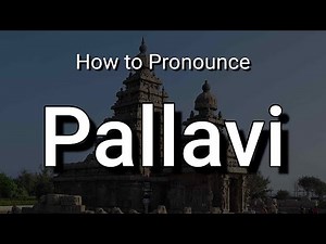 Pallavi - Pronunciation and Meaning