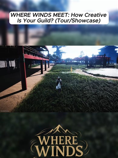WHERE WINDS MEET: How Creative Is Your Guild? (Tour/Showcase) #WhereWindsMee #GuildShowcase #GuildTour #CreativeGuild #MMORPG