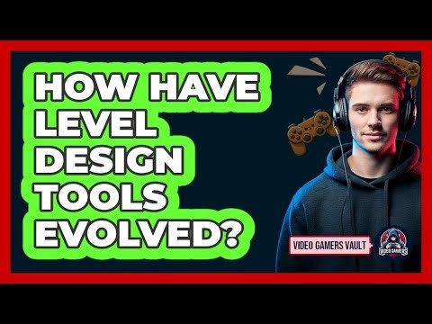 How Have Level Design Tools Evolved? - Video Gamers Vault